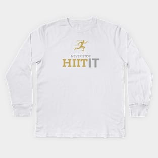 Never stop HIIT it Kids Long Sleeve T-Shirt